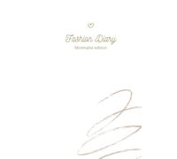 FASHION DIARY - Notebook for woman. Minimalist edition: with beautiful inspiring phrases and images and 200 pages to write in this fabulous journal.