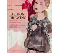 Fashion Drawing: Illustration Techniques for Fashion Designers