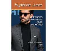 Fashion dreams:men's style redefined: The art of timeless style