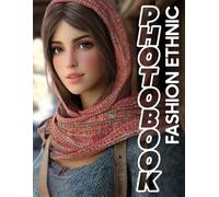 Fashion Ethnic Photo Book: Vibrant Cultural Styles Captured Through 40 Stunning Images Celebrating Diversity And Glamour