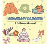 Fashion Factory: Outfits- Bags, Shoes & Designs!: The Ultimate Wardrobe Coloring Book for Adults and Teens Featuring Cute Clothes and Iconic Designs!