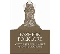 Collectif – Fashion Folklore – Costumes populaires et haute couture – Catalogue d'exposition, relié