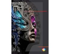 FASHION FUNDAMENTALS A Comprehensive Guide for the Aspiring Designers