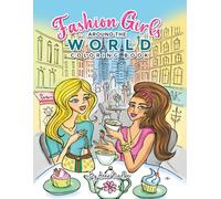 Fashion Girls Around the World Coloring Book: Hand-Drawn Fashion Illustrations of Iconic Global Destinations to Color