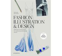 Fashion Illustration & Design - Methods & Techniques for Achieving Professional Results /anglais