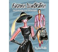 Fashion Illustration Techniques for Beginners: Learn How to Draw Clothing and Accessories with Markers. Make Your Own Unique Sketches!