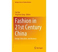 Fashion in 21st Century China: Design, Education, and Business