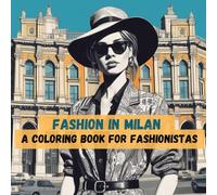 Fashion in MIlan - a coloring book for fashionistas: Color the fashion outfits in Italy