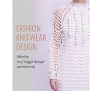 Fashion Knitwear Design by Helen Hill Amy Twigger Holroyd Helen Hill (Auteur)