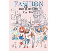 Fashion livre de coloriage pour filles: 40 dessins de mode, pour filles, cahier de coloriage top model, idée cadeau pour filles, grand format