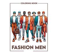 Fashion Men Coloring Book: Embrace Modern Masculinity, Where Each Illustration Celebrates Handsome Men's Fashion Styles And Sophisticated Elegance For The Contemporary Man.