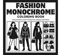Fashion Monochrome: Coloring Book of Chic Outfits and Creative Designs for Girls - Relaxation and Stress Relief with Just One Color! Perfect for Adults and Teens (Monochrome Coloring Collection)