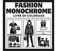 Fashion Monochrome: Livre de coloriage de mode et de designs créatifs pour filles - Relaxation et anti-stress avec une seule couleur ! Parfait pour adultes et ados