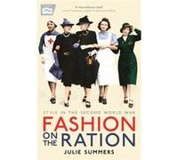 Fashion on the Ration by Julie Summers Julie Summers, (Auteur)