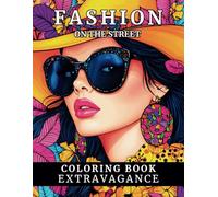 Fashion on the Street Coloring Book: Extravagance: 50 Captivating Portraits of Women Adorned with Jewelry and Flowers in Exotic, Bold, and Chic Styles (perfect for relax and anxiety relief)