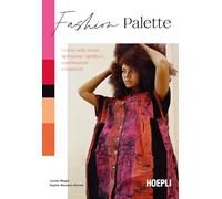 Fashion Palette. I colori nella moda: ispirazione, significati, combinazioni e materiali