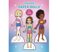 Fashion Paper Dolls Activity Book: Over 30 Outfits to Colour, Cut & Assemble - A Creative Craft Book for Kids to Mix & Match and Build Their Own Paper Dolls