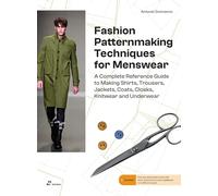 Fashion Patternmaking for Menswear. A Complete Reference Guide to Making Shirts, Trousers, Jackets, Coats, Cloaks, Knitwear and Underwear