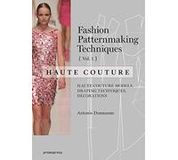 Fashion Patternmaking Techniques Haute couture - tome 1 (01)