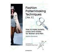 Fashion patternmaking techniques - tome 3 How to Make Jackets, Coats and Cloaks for Women and Men /a How to make jackets, coats and cloaks for women and men - Antonio Donnanno - Promopress - broché - 
