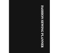 Fashion Sewing Planner: Diario Creativo per Modellistica e Progettazione Moda