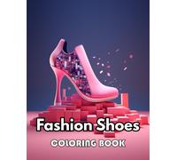 Fashion Shoes Coloring Book: New Edition 100+ Unique And Beautiful High-Quality Designs