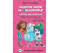 Fashion Show In Telloworld A Dream That Come True Tello Short Stories Collection: A Story Of Bullying That Turns Into A Wonderful Friendship! Interactive Book With Patterns To Cut Out And Color