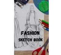 Fashion Sketch Book: A Book Built Around This Page Would Be Perfect For Fashion Designers, Students And Hobbyists