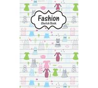 Fashion Sketch Book: Fashion Sketch Book Is Designed For Fashion Designers, Fashion Illustrators And Students Of Fashion Who Love To Create, Fashion Designers Can Easily Draw Their Own Custom Design