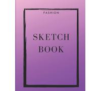 Fashion Sketch Book: Female Figure Poses And Details Trend Or Style: Design And Build Your Portfolio. 110 Pages