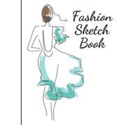 Fashion Sketch Book: Female Figure Poses And Details Trend Or Style: Design And Build Your Portfolio. 110 Pages