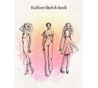 Fashion Sketch Book: My Fashion Design Illustration Workbook , Croquis Templates And Model Draft Sketchpad 8.5x11 Inches