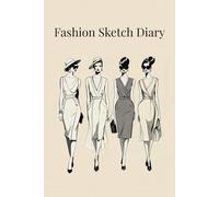 Fashion Sketch Diary: Your Creative Fashion Portfolio - 90 Professional Templates for Fashion Design