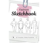 Fashion Sketchbook 120 Templates, Endless Posibilites.: Design, Create and Innovate with Inclusive Models and Spacious Pages