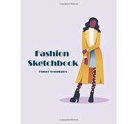 Fashion Sketchbook: 396 Large Figure Templates To Help You Design And Sketch Your Own Fashion Style Start Building Your Design Portfolio