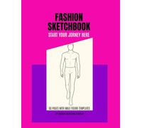 Fashion Sketchbook: 60 Page Male Figure Templates with Blank Backs | 122 - Page Sketchbook | Fashion Consulting Academy