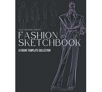 Fashion Sketchbook: A Figure Template Collection - Male Croquis Edition: Classic Male Croquis for Menswear Illustration, Studio Practice, and Design ... Students, Illustrators, and Apparel Design