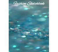 Fashion Sketchbook: All That Sparkles Fashion Sketchbook; 8.5x11 with 100 pages