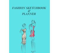 Fashion sketchbook and planner: Excellent for fashion designer, sketch drawing