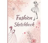 Fashion Sketchbook - Design Your Own Styles (8.5x11”Page size , Ideal for Fashion Illustration, Drawing & Creative Projects)