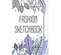 Fashion Sketchbook: Fashion Design Sketchbook With Figure Templates For Sketching Your Fashion And Design Styles - Clothing Designer Essentials And Gift Idea