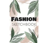 Fashion Sketchbook: Fashion Design Sketchbook With Figure Templates For Sketching Your Fashion And Design Styles - Clothing Designer Essentials And Gift Idea