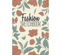 Fashion Sketchbook: Fashion Design Sketchbook With Figure Templates For Sketching Your Fashion And Design Styles - Clothing Designer Essentials And Gift Idea