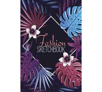 Fashion Sketchbook: Fashion Design Sketchbook With Figure Templates For Sketching Your Fashion And Design Styles - Clothing Designer Essentials And Gift Idea