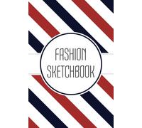Fashion Sketchbook: Fashion Design Sketchbook With Figure Templates For Sketching Your Fashion And Design Styles - Clothing Designer Essentials And Gift Idea