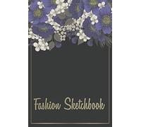 Fashion Sketchbook: Fashion Design Sketchbook With Figure Templates For Sketching Your Fashion And Design Styles - Clothing Designer Essentials And Gift Idea