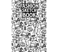 Fashion Sketchbook: Fashion Sketchbook Female Figure Template For Easily Sketching Your Fashion Design Styles, Drawing Illustration And Building Your Design Portfolio.