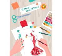 Fashion Sketchbook: Fashion Sketchbook With Figure Templates For Women Gowns, Outfits, Dresses For Designers Fashion Sketch Portfolio For Girls