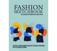 Fashion Sketchbook: Fashion Sketchbook With Figure Templates For Women Gowns, Outfits, Dresses For Designers Fashion Sketch Portfolio For Girls