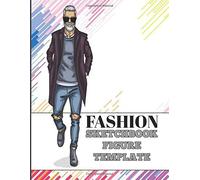 Fashion Sketchbook Figure Template: Croquis Templates For Designers, Easily Sketch Your Fashion Design With Large Male Figure Template (Drawing Books, Fashion Books, Fashion Design Books, Fashion Sket